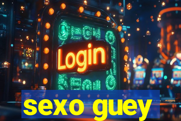 sexo guey